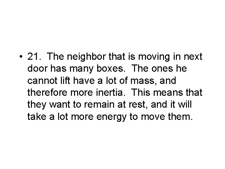  • 21. The neighbor that is moving in next door has many boxes.