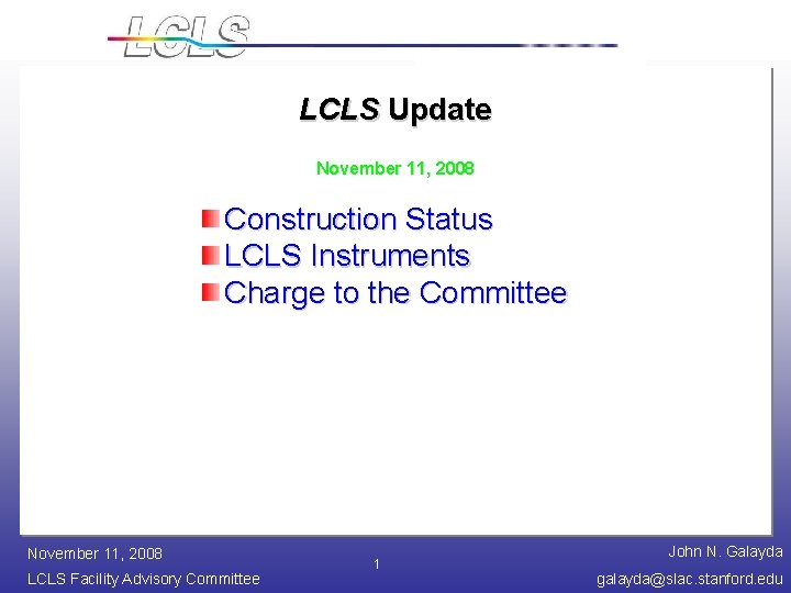 LCLS Update November 11, 2008 Construction Status LCLS Instruments Charge to the Committee November