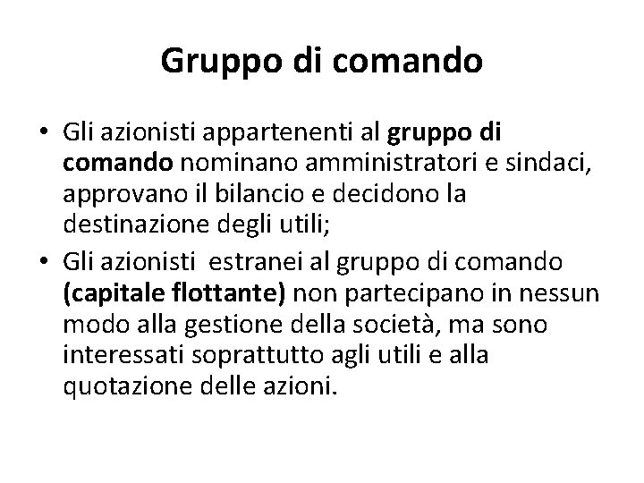 Gruppo di comando • Gli azionisti appartenenti al gruppo di comando nominano amministratori e