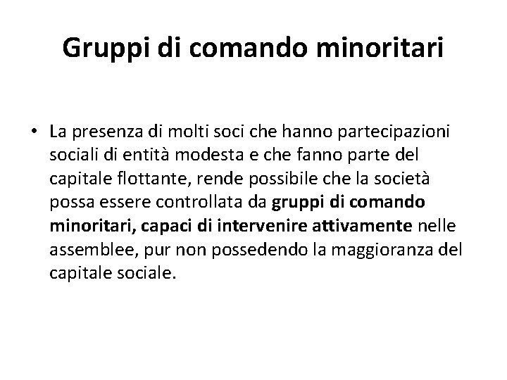 Gruppi di comando minoritari • La presenza di molti soci che hanno partecipazioni sociali