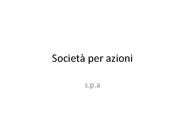 Società per azioni s. p. a 