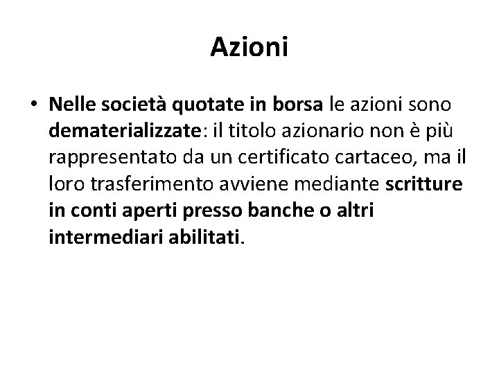 Azioni • Nelle società quotate in borsa le azioni sono dematerializzate: il titolo azionario