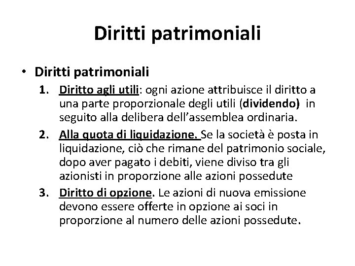 Diritti patrimoniali • Diritti patrimoniali 1. Diritto agli utili: ogni azione attribuisce il diritto