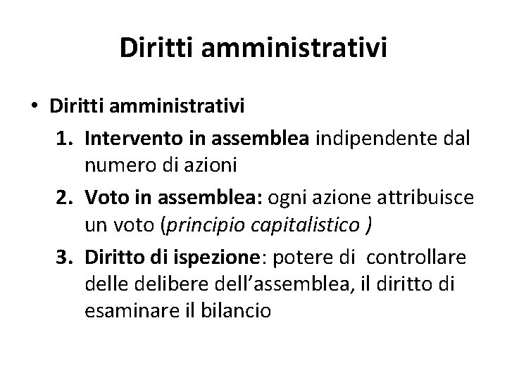 Diritti amministrativi • Diritti amministrativi 1. Intervento in assemblea indipendente dal numero di azioni