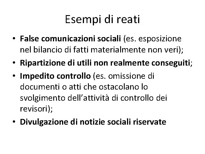 Esempi di reati • False comunicazioni sociali (es. esposizione nel bilancio di fatti materialmente