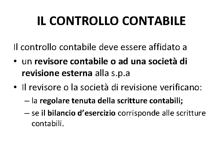 IL CONTROLLO CONTABILE Il controllo contabile deve essere affidato a • un revisore contabile