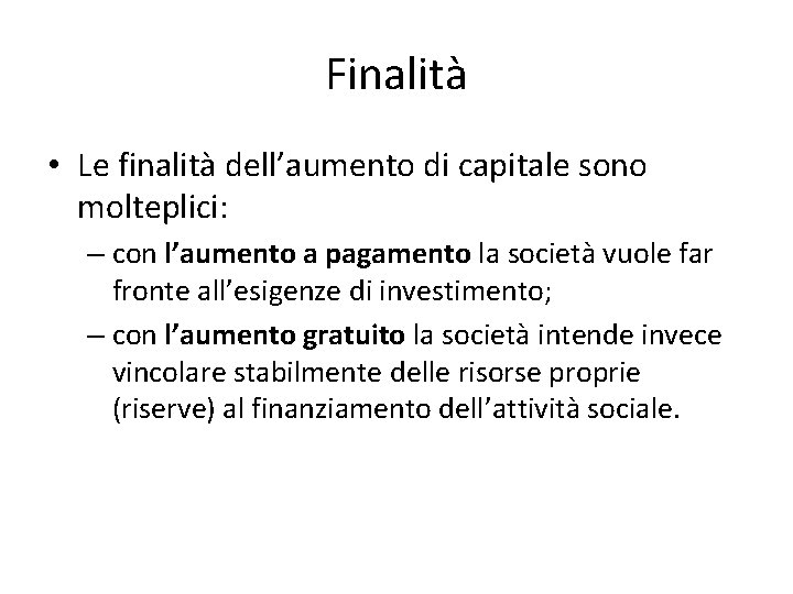 Finalità • Le finalità dell’aumento di capitale sono molteplici: – con l’aumento a pagamento