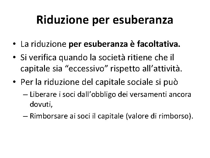 Riduzione per esuberanza • La riduzione per esuberanza è facoltativa. • Si verifica quando