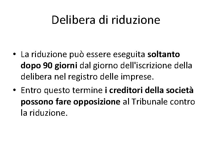 Delibera di riduzione • La riduzione può essere eseguita soltanto dopo 90 giorni dal