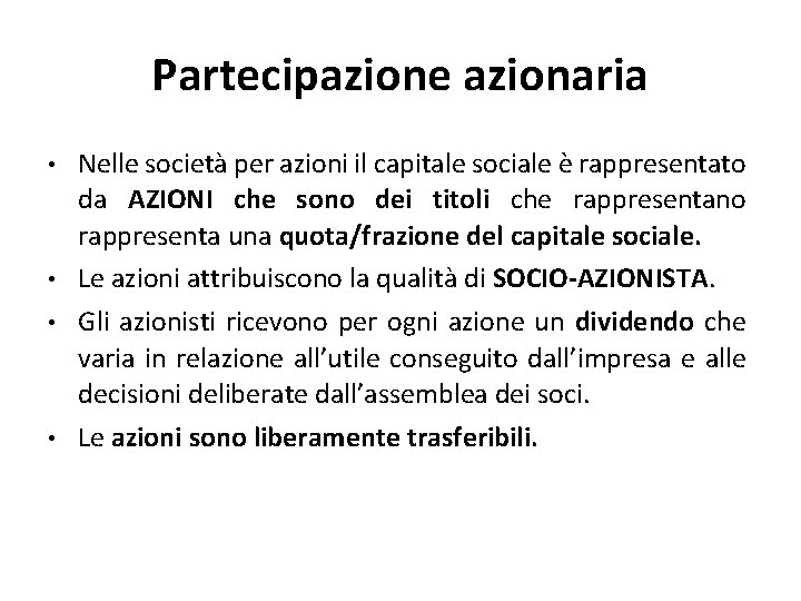 Partecipazione azionaria • • Nelle società per azioni il capitale sociale è rappresentato da