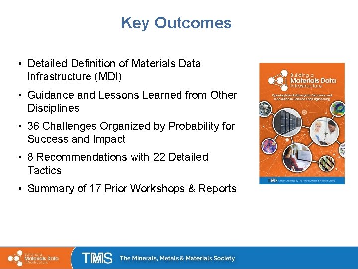 Key Outcomes • Detailed Definition of Materials Data Infrastructure (MDI) • Guidance and Lessons