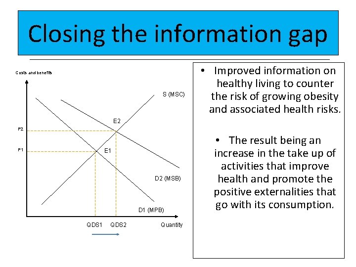 Closing the information gap Costs and benefits S (MSC) • Improved information on healthy