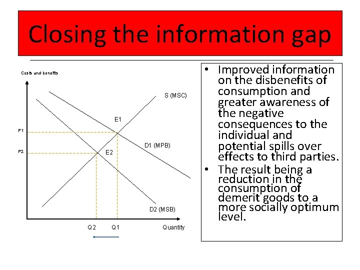 Closing the information gap Costs and benefits S (MSC) E 1 P 1 D