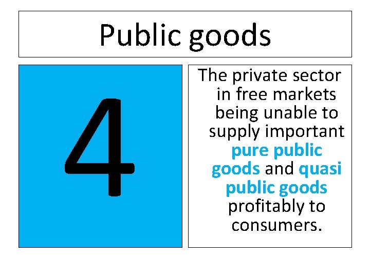 Public goods 4 The private sector in free markets being unable to supply important