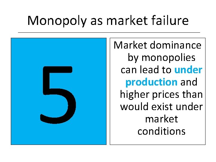 Monopoly as market failure 5 Market dominance by monopolies can lead to under production