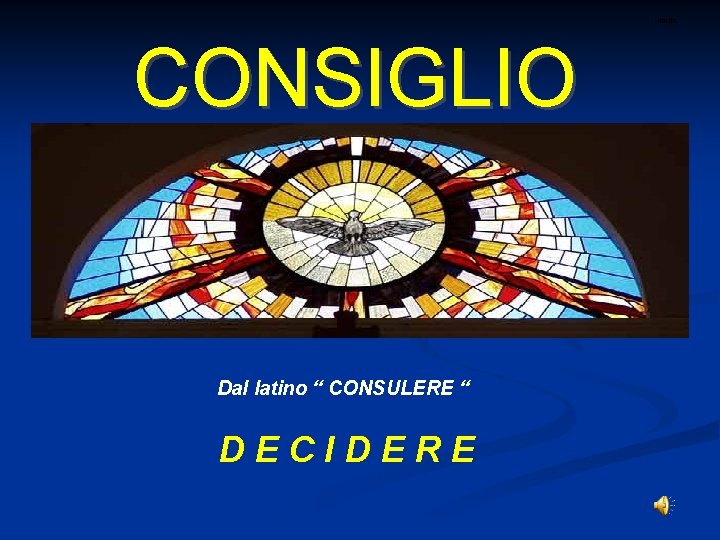 ritardo CONSIGLIO Dal latino “ CONSULERE “ DECIDERE 