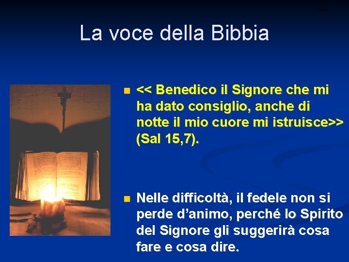 ritardo La voce della Bibbia << Benedico il Signore che mi ha dato consiglio,