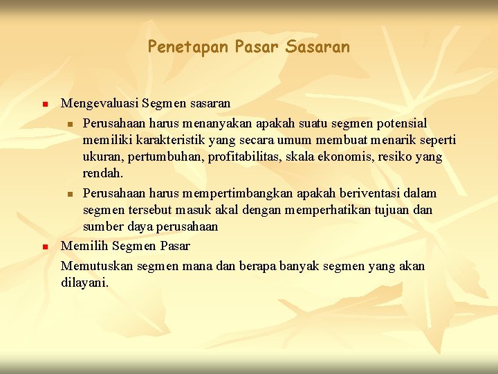 Penetapan Pasar Sasaran n n Mengevaluasi Segmen sasaran n Perusahaan harus menanyakan apakah suatu