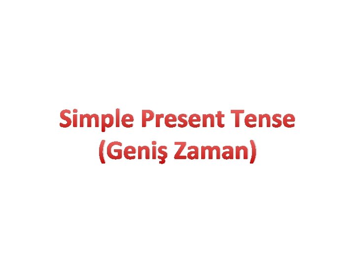 Simple Present Tense (Geniş Zaman) 