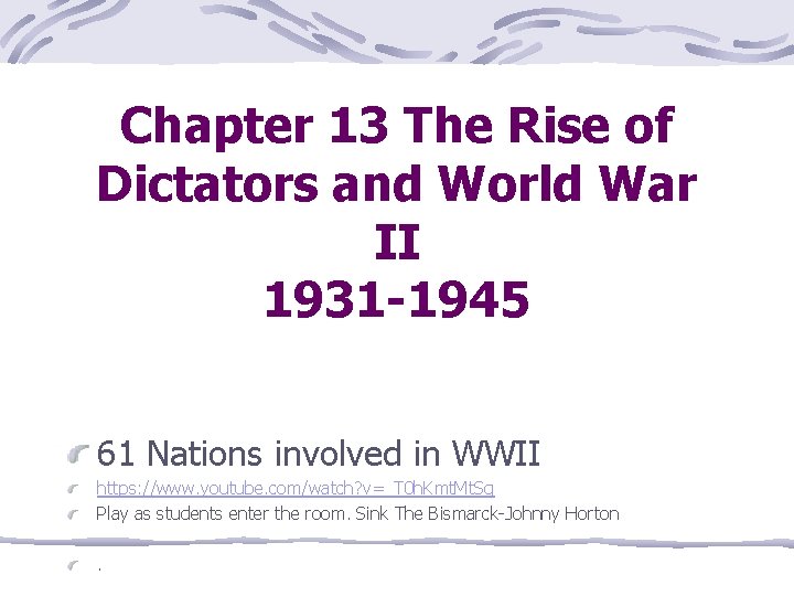 Chapter 13 The Rise of Dictators and World War II 1931 -1945 61 Nations