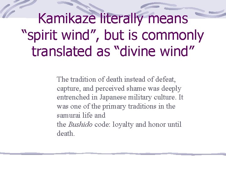 Kamikaze literally means “spirit wind”, but is commonly translated as “divine wind” The tradition