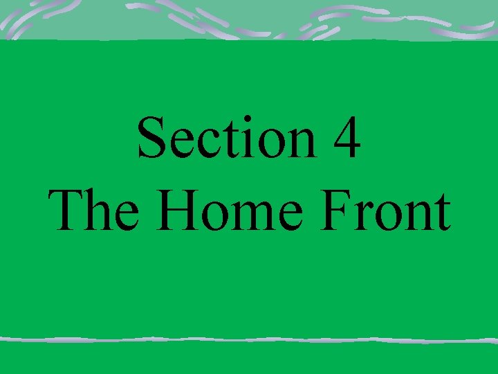 Section 4 The Home Front 