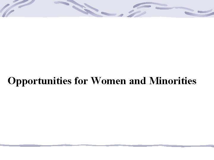 Opportunities for Women and Minorities 