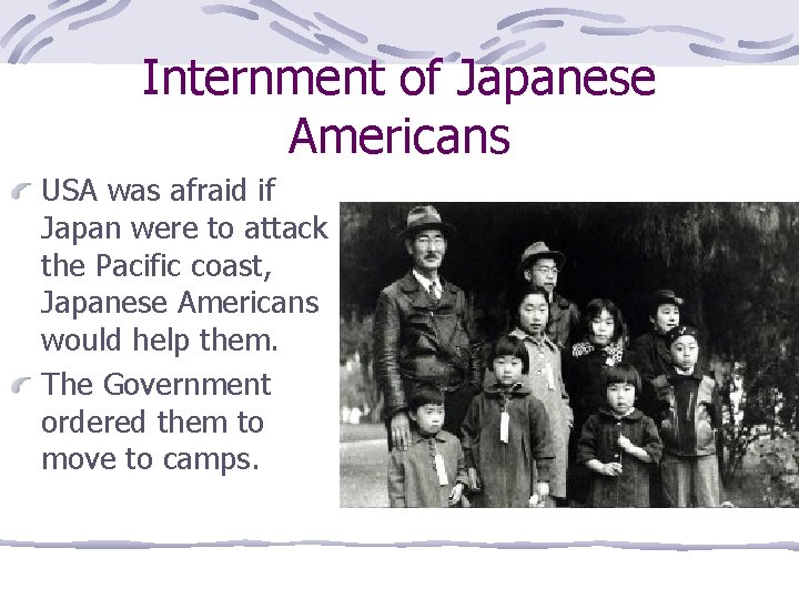 Internment of Japanese Americans USA was afraid if Japan were to attack the Pacific