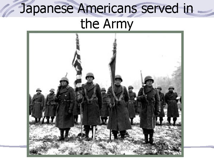 Japanese Americans served in the Army 