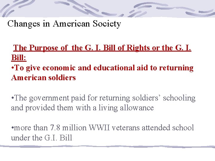 Changes in American Society The Purpose of the G. I. Bill of Rights or