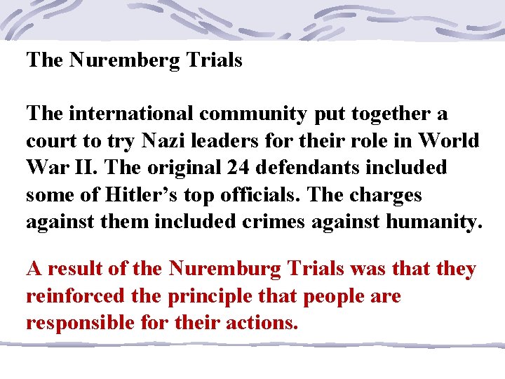 The Nuremberg Trials The international community put together a court to try Nazi leaders