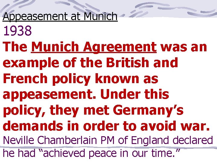 Appeasement at Munich 1938 The Munich Agreement was an example of the British and