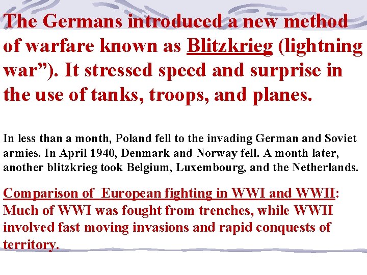 The Germans introduced a new method of warfare known as Blitzkrieg (lightning war”). It