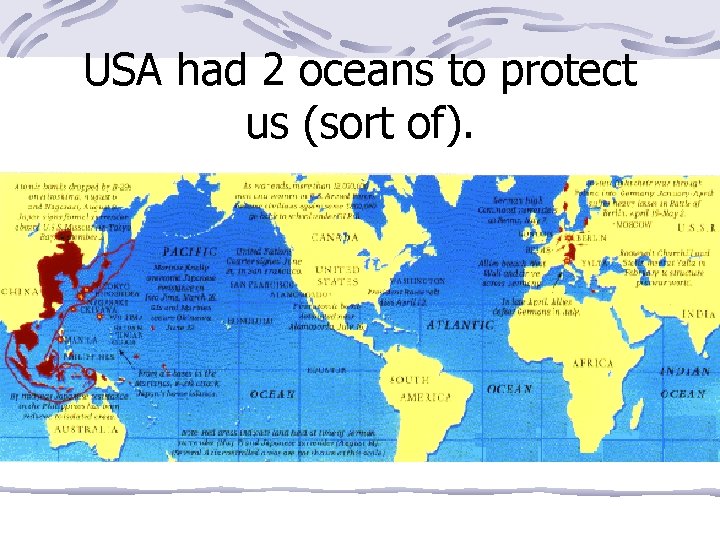 USA had 2 oceans to protect us (sort of). 