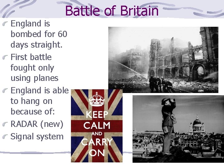 Battle of Britain England is bombed for 60 days straight. First battle fought only