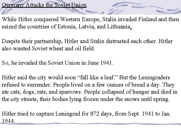 Germany Attacks the Soviet Union While Hitler conquered Western Europe, Stalin invaded Finland then