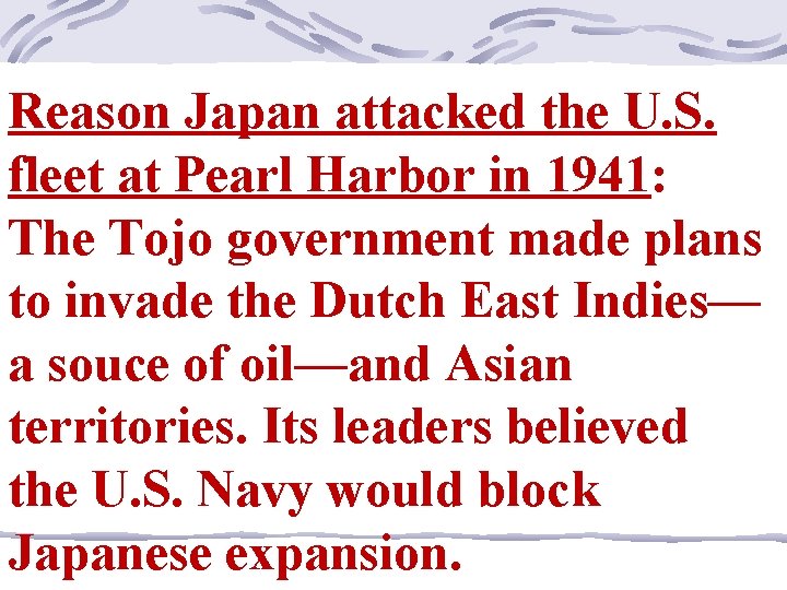 Reason Japan attacked the U. S. fleet at Pearl Harbor in 1941: The Tojo
