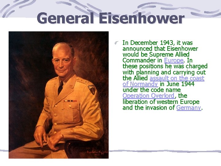 General Eisenhower In December 1943, it was announced that Eisenhower would be Supreme Allied