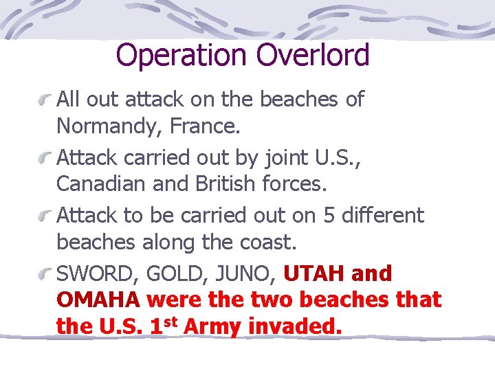 Operation Overlord All out attack on the beaches of Normandy, France. Attack carried out