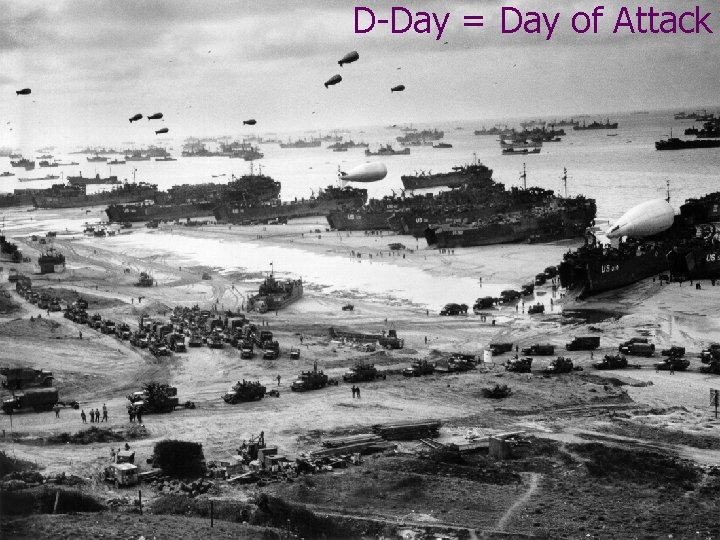 D-Day = Day of Attack 