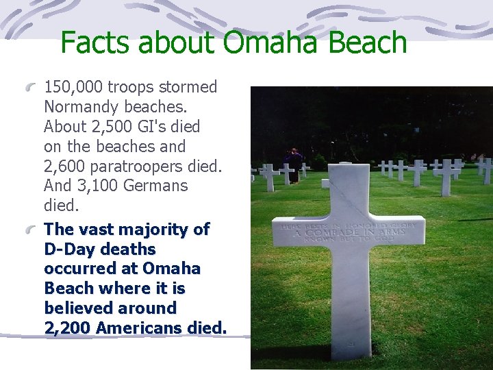 Facts about Omaha Beach 150, 000 troops stormed Normandy beaches. About 2, 500 GI's