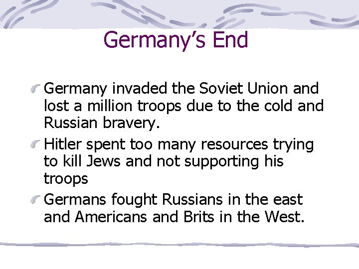 Germany’s End Germany invaded the Soviet Union and lost a million troops due to