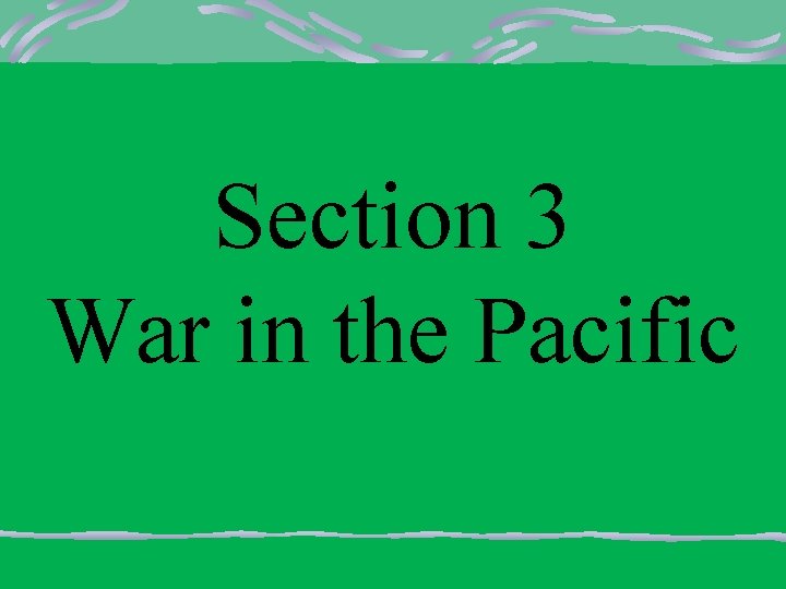 Section 3 War in the Pacific 