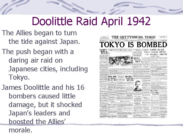 Doolittle Raid April 1942 The Allies began to turn the tide against Japan. The