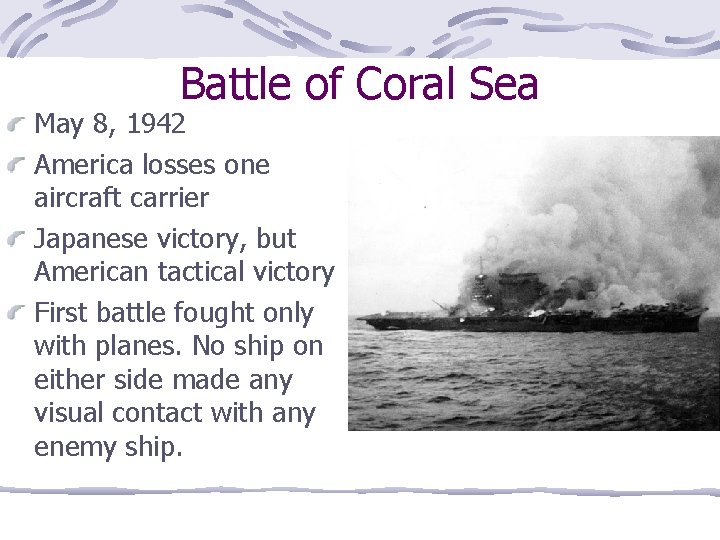 Battle of Coral Sea May 8, 1942 America losses one aircraft carrier Japanese victory,