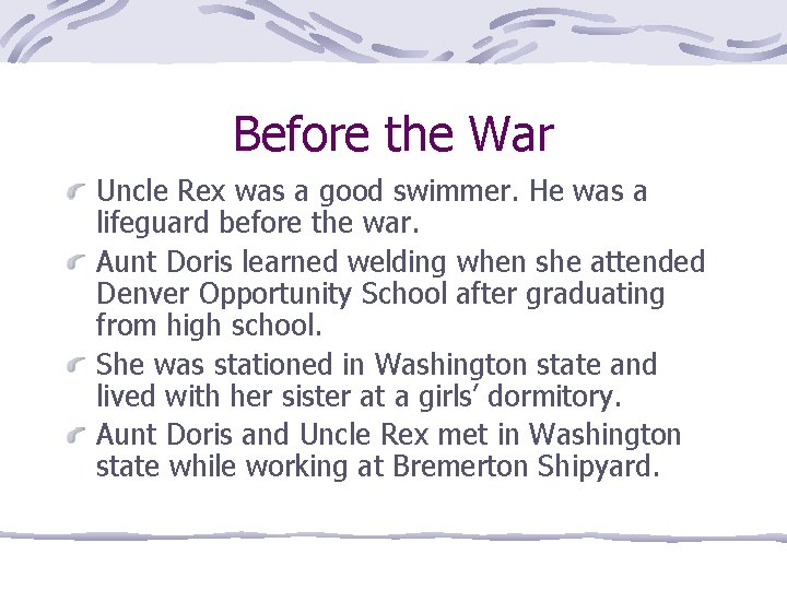 Before the War Uncle Rex was a good swimmer. He was a lifeguard before