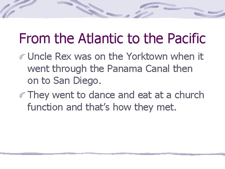 From the Atlantic to the Pacific Uncle Rex was on the Yorktown when it