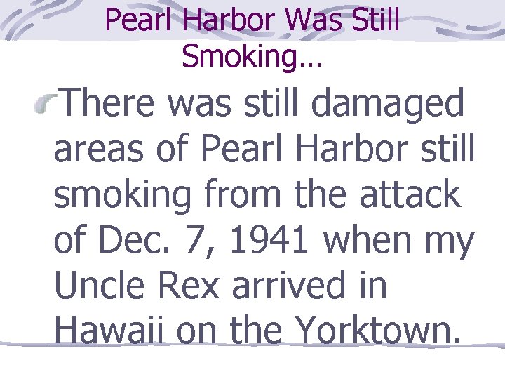 Pearl Harbor Was Still Smoking… There was still damaged areas of Pearl Harbor still