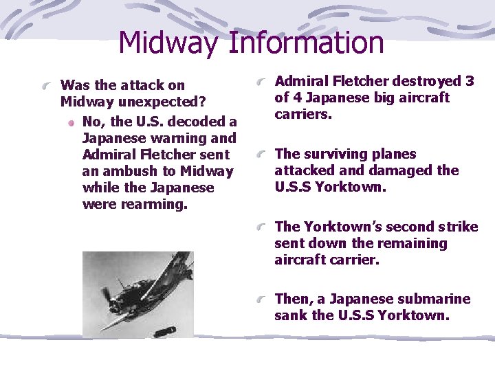 Midway Information Was the attack on Midway unexpected? No, the U. S. decoded a