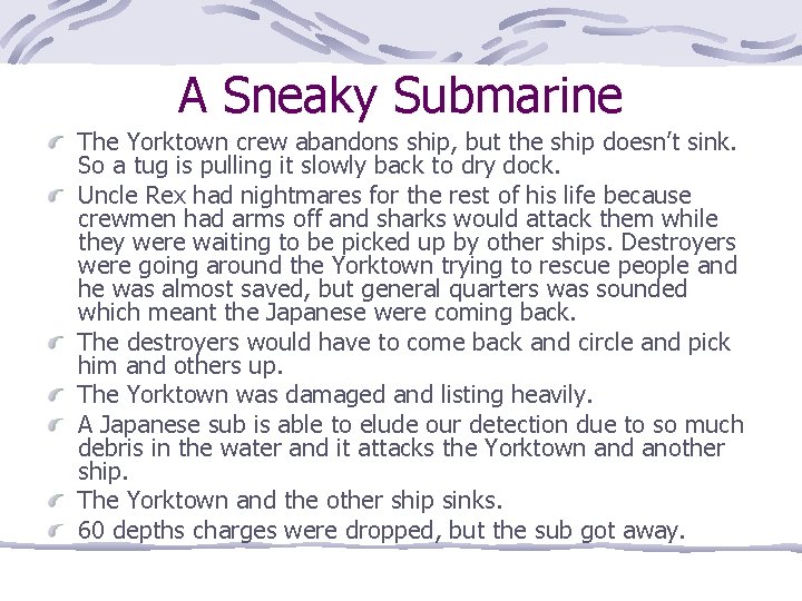 A Sneaky Submarine The Yorktown crew abandons ship, but the ship doesn’t sink. So